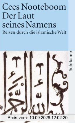 Der Laut seines Namens: Reisen durch die islamische Welt: Reisen durch islamische Welt (suhrkamp taschenbuch)