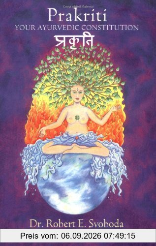 Prakriti: Your Ayurvedic Constitution (Your Ayurvedic Constitution Revised Enlarged Second Edition)
