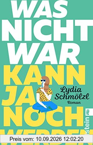 Was nicht war, kann ja noch werden: Roman | Eine hinreißend witzige Liebesgeschichte über eine Heldin, die nicht erwachsen werden will
