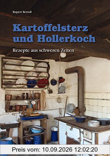 Kartoffelsterz und Hollerkoch: Rezepte aus schweren Zeiten