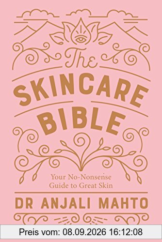 The Skincare Bible: Your No-Nonsense Guide to Great Skin