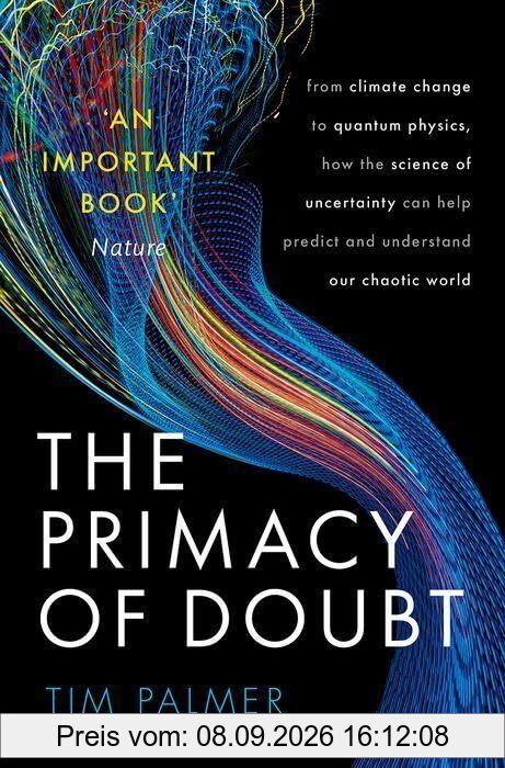 The Primacy of Doubt: From climate change to quantum physics, how the science of uncertainty can help predict and understand our chaotic world