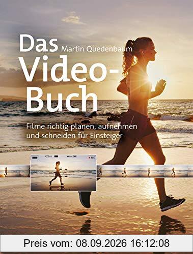 Das Video-Buch: Filme richtig planen, aufnehmen und schneiden für Einsteiger