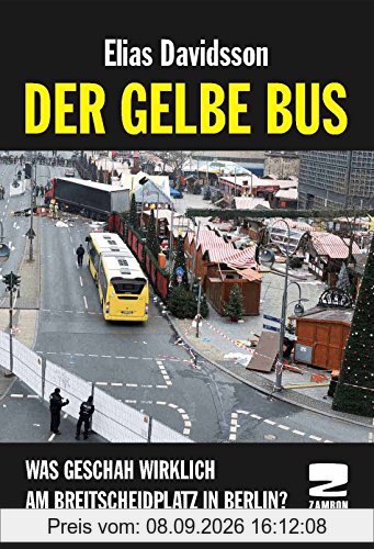 Der gelbe Bus: Was geschah wirklich am Breitscheidplatz in Berlin?