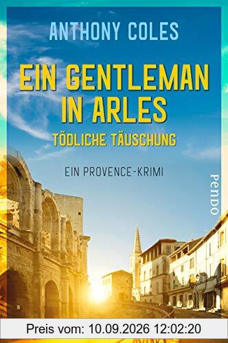 Ein Gentleman in Arles – Tödliche Täuschung: Ein Provence-Krimi (Peter-Smith-Reihe, Band 3)