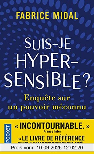 Suis-je hypersensible ? : enquête sur un pouvoir méconnu