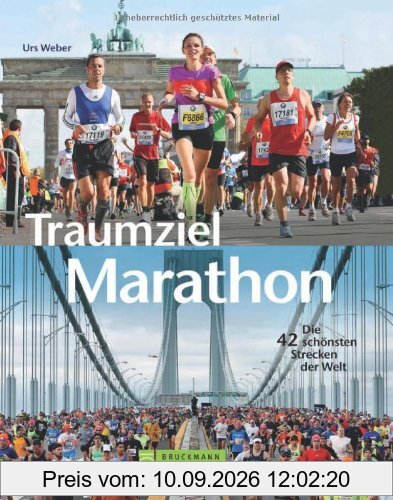 Traumziel Marathon: Die 42 schönsten Strecken der Welt. Ideal zum Marathon Training und zur Marathon Vorbereitung. Mit Streckenbeschreibung, Hinweisen zu Schwierigkeiten und Anmelde-Infos