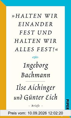 Salzburger Bachmann Edition: »halten wir einander fest und halten wir alles fest!«. Der Briefwechsel Ingeborg Bachmann – Ilse Aichinger und Günter Eich