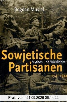 Sowjetische Partisanen 1941-1944: Mythos und Wirklichkeit