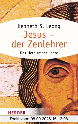 Jesus - der Zenlehrer: Das Herz seiner Lehre (HERDER spektrum)