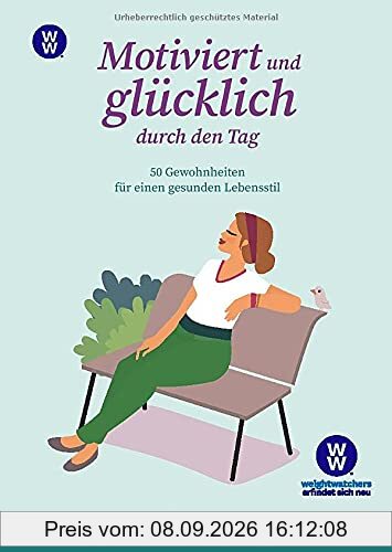 WW - Motiviert und glücklich durch den Tag: 50 Gewohnheiten für einen gesunden Lebensstil - dein Ratgeber für Ernährung, Bewegung, Mindset & ... für ... für Ernährung, Bewegung, Mindset & Schlaf