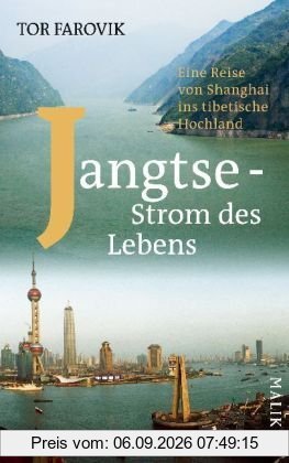 Jangtse - Strom des Lebens: Eine Reise von Shanghai ins tibetische Hochland