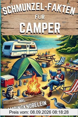 Schmunzel-Fakten für Camper: Über 555 skurrile Fakten inkl. Quizfragen und Rätsel – für Campingfans und Outdoor-Abenteurer!