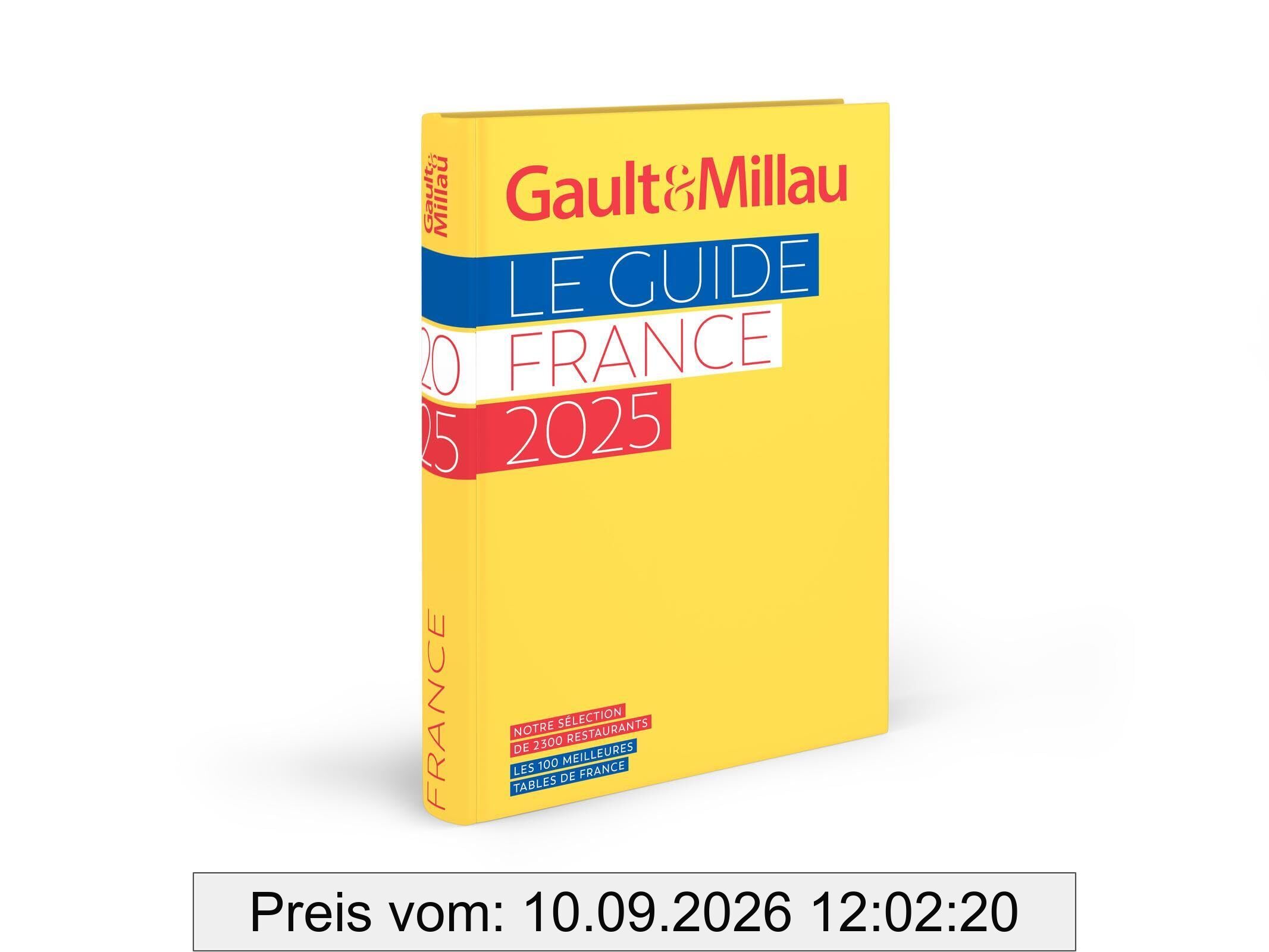 Gault & Millau : le guide France 2025 : notre sélection de 2.300 restaurants, les 100 meilleures tables de France