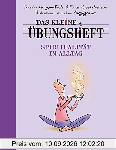 Das kleine Übungsheft - Spiritualität im Alltag (Das kleine Übungsheft, Bibliothek der guten Gefühle)