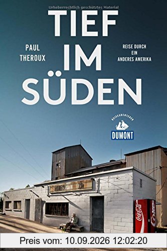 Tief im Süden (DuMont Reiseabenteuer): Reise durch ein anderes Amerika