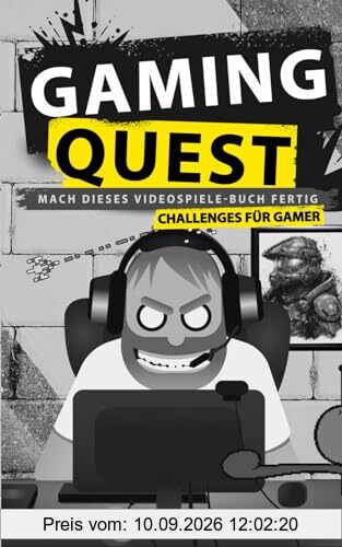 Gaming Quest - Mach dieses Videospiele-Buch fertig: Challenges für Gamer - Powered by Gaming Nonsense (Gaming Nonsense - Die Bücher-Serie rund um Videospiele)