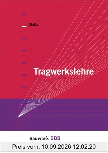Tragwerkslehre: Grundlagen, Gestaltung, Beispiele Bauwerk-Basis-Bibliothek
