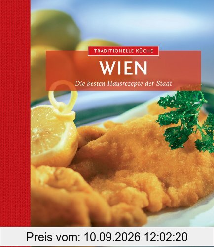 Traditionelle Küche Wien: Die besten Hausrezepte der Region: Die besten Hausrezepte der Stadt