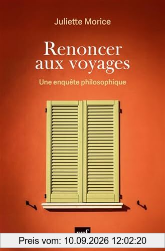 Renoncer aux voyages : une enquête philosophique
