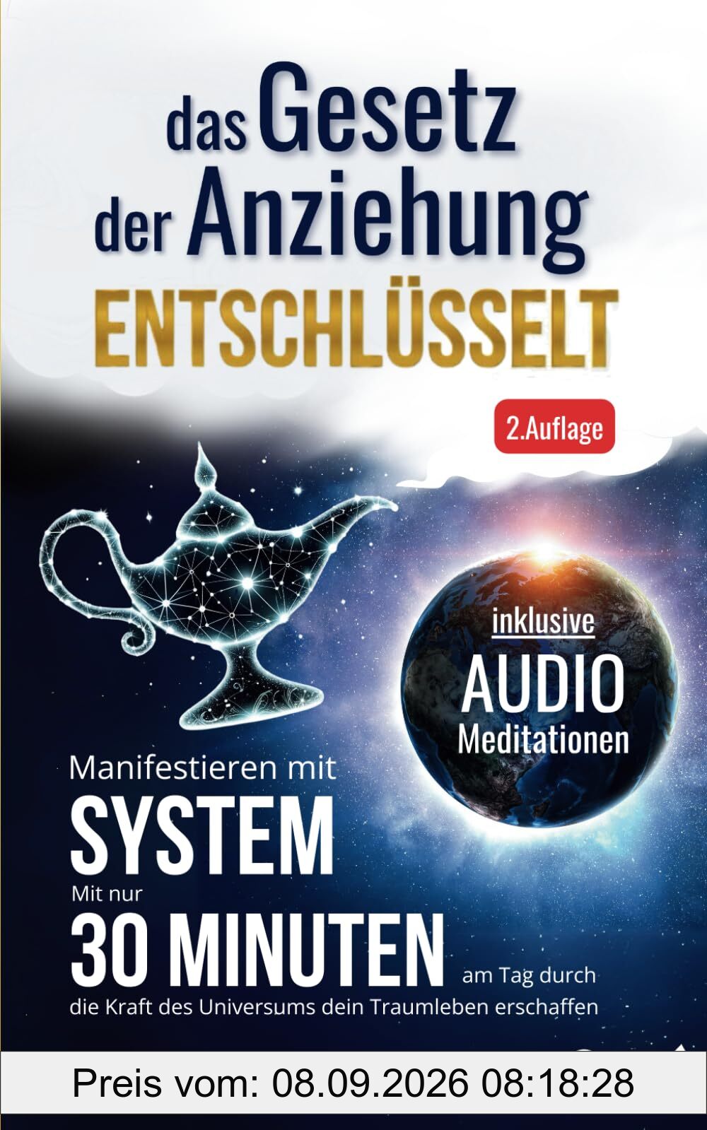 Das Gesetz der Anziehung entschlüsselt - Manifestieren mit System: Mit nur 30 Minuten am Tag durch die Kraft des Universums dein Traumleben erschaffen (+Arbeitsblätter und Audio-Meditationen) 2.Aufl.