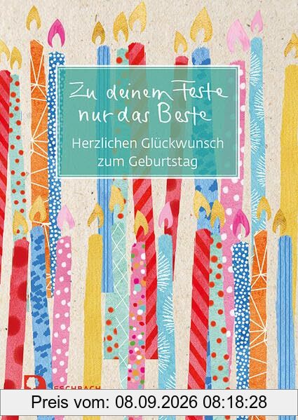 Zu deinem Feste nur das Beste: Herzlichen Glückwunsch zum Geburtstag (Eschbacher Grüne Wünsche)