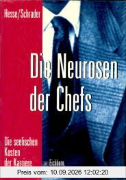Die Neurosen der Chefs. Die seelischen Kosten der Karriere