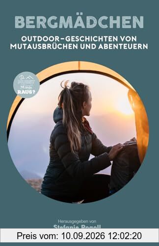 BERGMÄDCHEN: OUTDOOR-GESCHICHTEN VON MUTAUSBRÜCHEN UND ABENTEUERN - BAND 5 (Du musst mal wieder raus?)