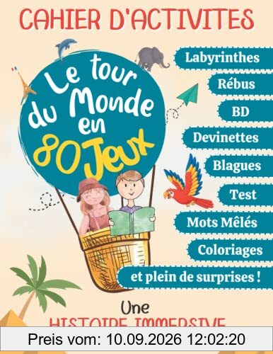 LE TOUR DU MONDE EN 80 JEUX ! Cahier d'activités 8 ans à 12 ans Tout en couleur Grand Format: Une aventure immersive passionnante pour découvrir, ... ! Adapté au programme primaire du CE2 CM1 CM2
