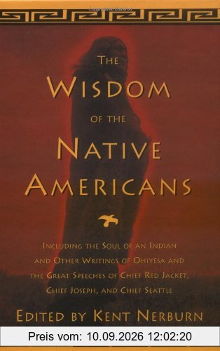 The Wisdom of the Native Americans: Including the Soul of an Indian and Other Writings of Ohiyesa and the Great Speeches of Red Jacket, Chief Joseph, (Religion and Spirituality)
