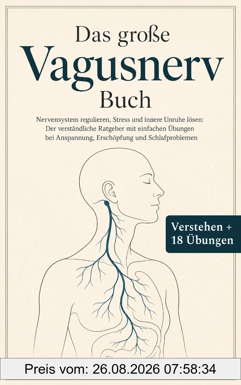 Das große Vagusnerv Buch: Nervensystem regulieren, Stress und innere Unruhe lösen: Der verständliche Ratgeber mit einfachen Übungen bei Anspannung, Erschöpfung und Schlafproblemen