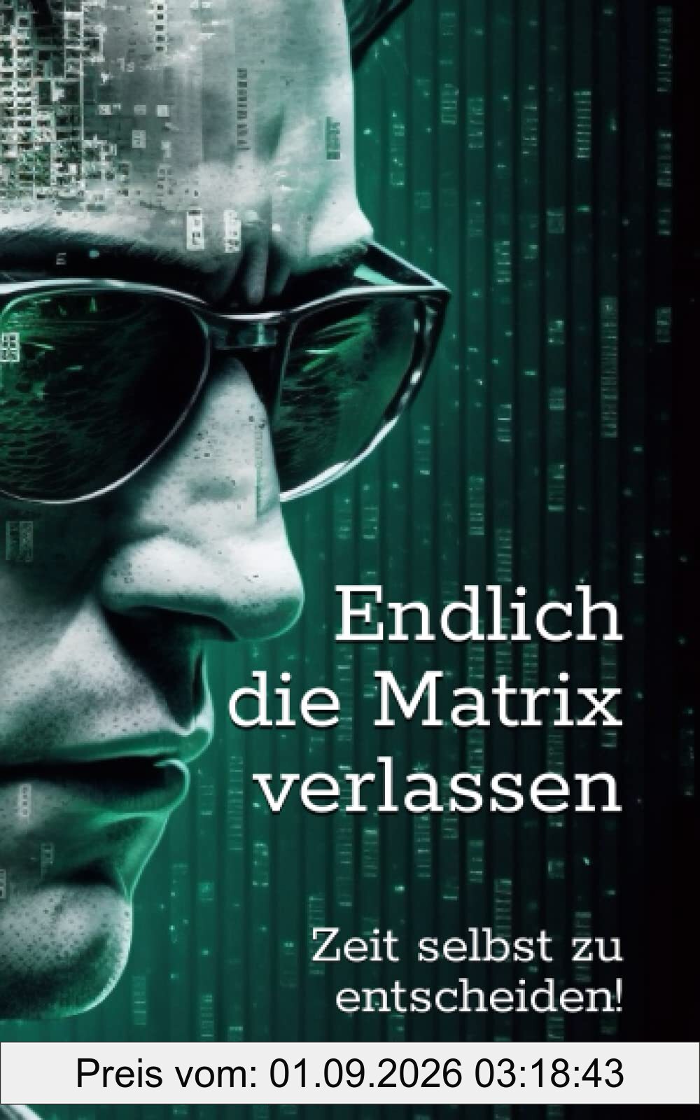 Endlich die Matrix verlassen: Zeit selbst zu entscheiden!