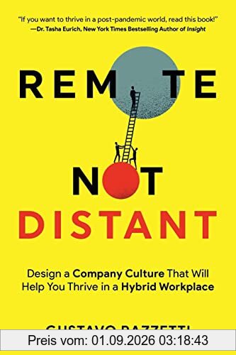 Remote Not Distant: Design a Company Culture That Will Help You Thrive in a Hybrid Workplace