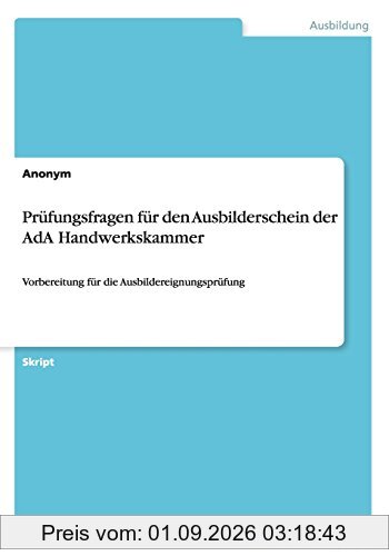 Prüfungsfragen für den Ausbilderschein der AdA Handwerkskammer: Vorbereitung für die Ausbildereignungsprüfung