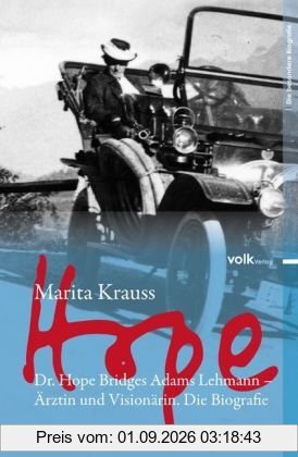 Hope: Dr. Hope Bridges Adams Lehmann - Ärztin und Visionärin. Die Biografie