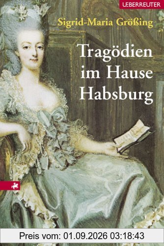 Tragödien im Hause Habsburg