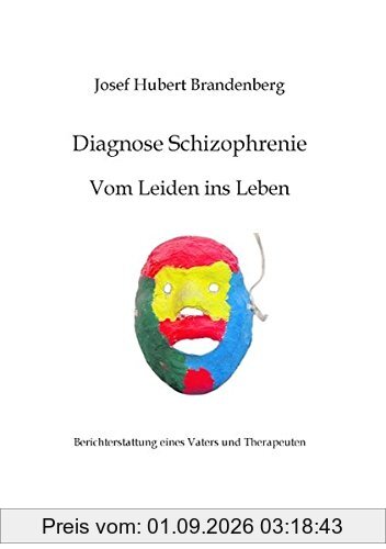 Diagnose Schizophrenie, Vom Leiden ins Leben: Berichterstattung eines Vaters und Therapeuten