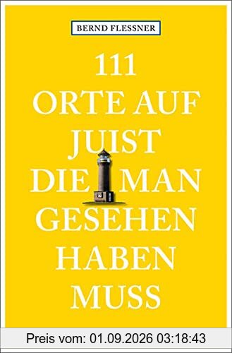 111 Orte auf Juist, die man gesehen haben muss: Reiseführer