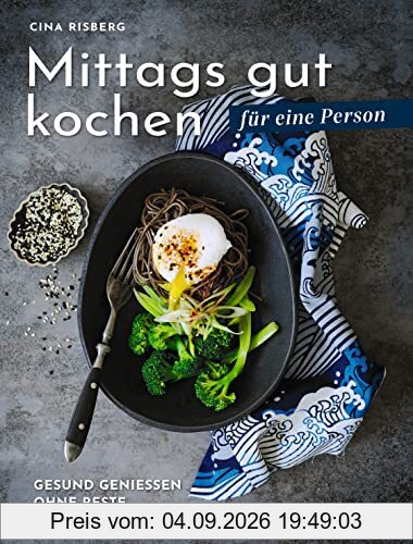 Mittags gut kochen für eine Person: Gesund genießen ohne Reste. Mittagessen-Ideen und Rezepte für eine Person. Gesunde und schnelle Mittagessen-Rezepte für daheim oder unterwegs.