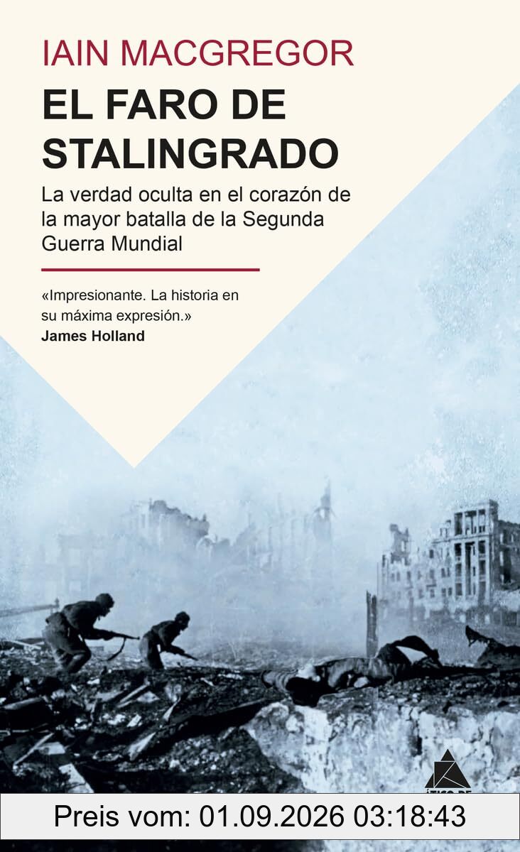 El faro de Stalingrado: La verdad oculta en el corazón de la mayor batalla de la Segunda Guerra Mundial (Ático Historia Bolsillo)