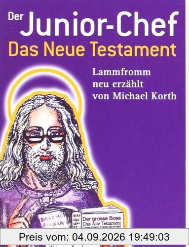 Der Junior-Chef: Das neue Testament lammfromm neu erzählt
