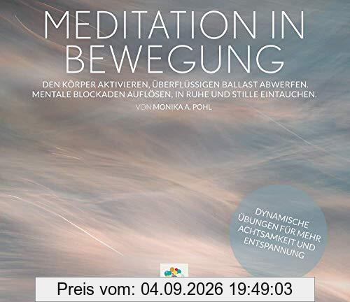 MEDITATION IN BEWEGUNG * Den Körper aktivieren, überflüssigen Ballast abwerfen. Mentale Blockaden auflösen, in Ruhe und Stille eintauchen.