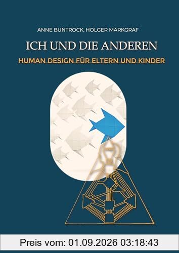 Ich und die Anderen: Ein Human Design-Handbuch für Eltern und Kinder