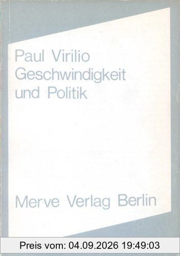 Geschwindigkeit und Politik: Ein Essay zur Dromologie