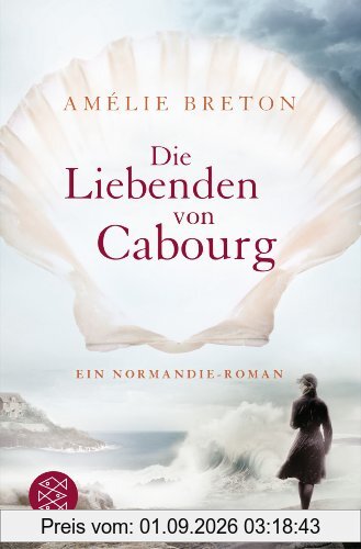 Die Liebenden von Cabourg: Ein Normandie-Roman