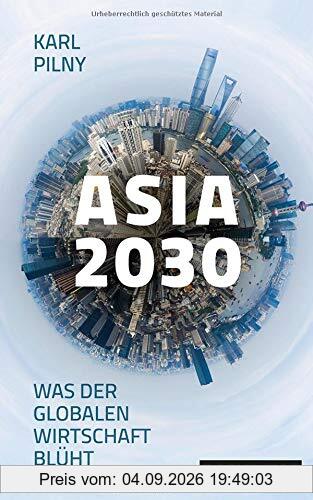Asia 2030: Was der globalen Wirtschaft blüht