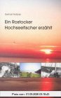 Ein Rostocker Hochseefischer erzählt: Meine Lehr- und Dienstjahre im Rostocker Fischkombinat 1953 - 1990