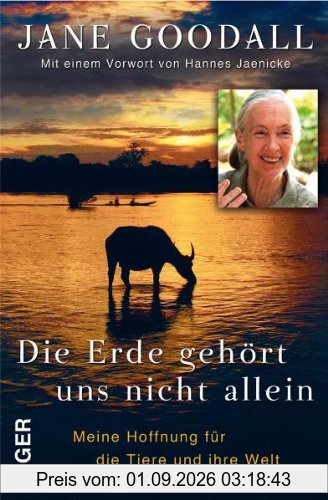 Die Erde gehört uns nicht allein: Meine Hoffnung für die Tiere und ihre Welt: Mit einem Vorwort von Hannes Jaenicke