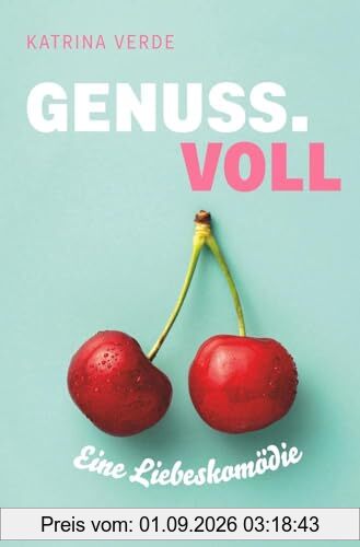 Genussvoll: Eine Liebeskomödie zum Genießen (Die Sinn.Voll-Serie)