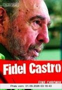 Fidel Castro. Eine Chronik